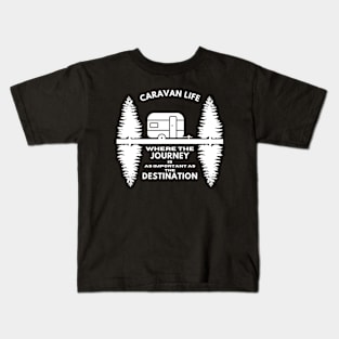 Caravan life: Where the journey is as important as the destination Caravanning and RV Kids T-Shirt